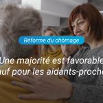 Réforme du chômage : 2 familles sur 3 s’opposent à la pénalisation des aidants-proches